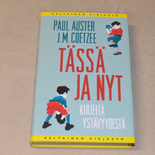 Paul Auster  - J.M. Coetzee Tässä ja nyt - Kirjeitä ystävyydestä